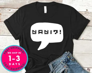 Nani What T-Shirt - Anime Cartoon Shirt